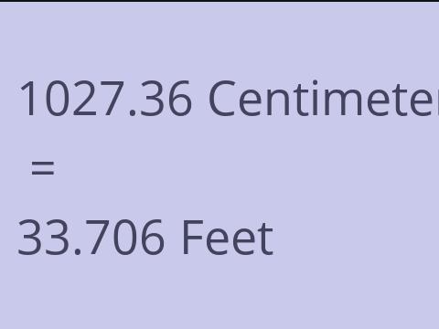 1027.36 CM TO FEET