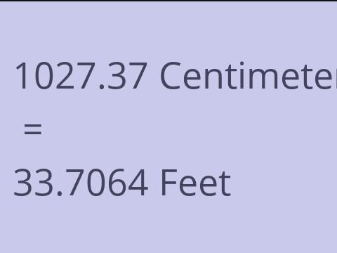 1027.37 CM TO FEET