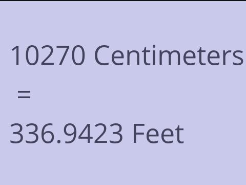 10270 CM TO FEET