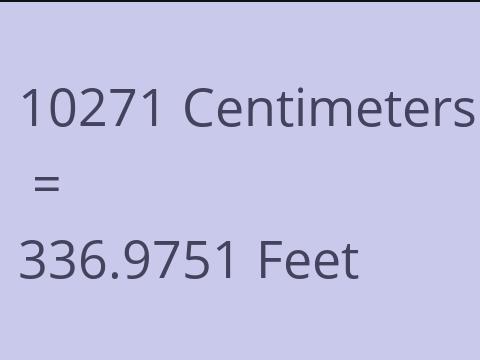10271 CM TO FEET