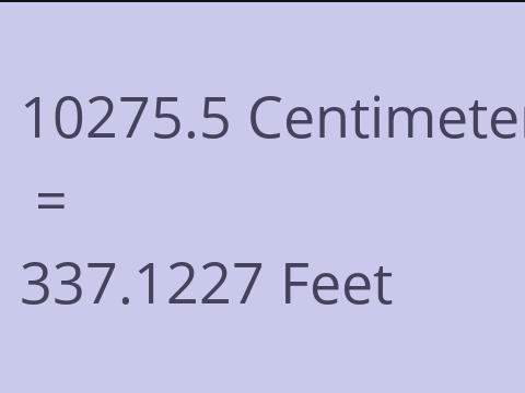 10275.5 CM TO FEET