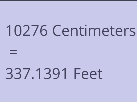 10276 CM TO FEET