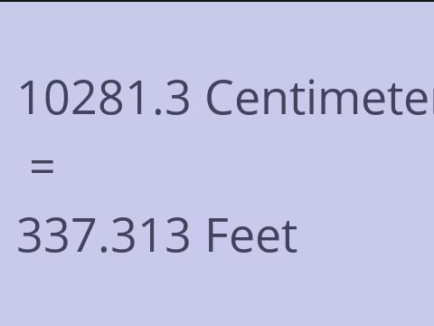 10281.3 CM TO FEET