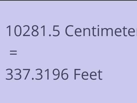 10281.5 CM TO FEET