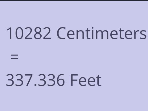 10282 CM TO FEET