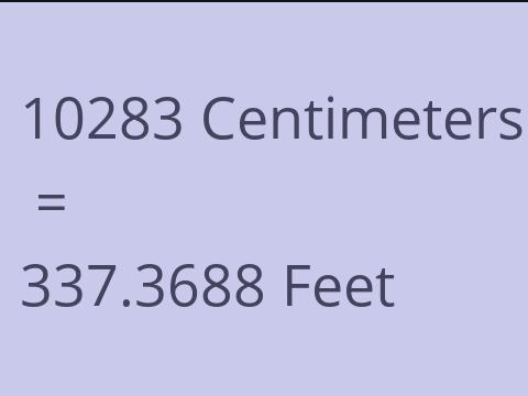 10283 CM TO FEET