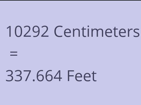 10292 CM TO FEET