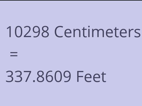 10298 CM TO FEET