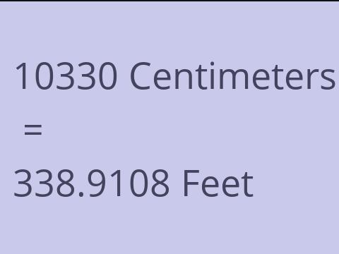10330 CM TO FEET