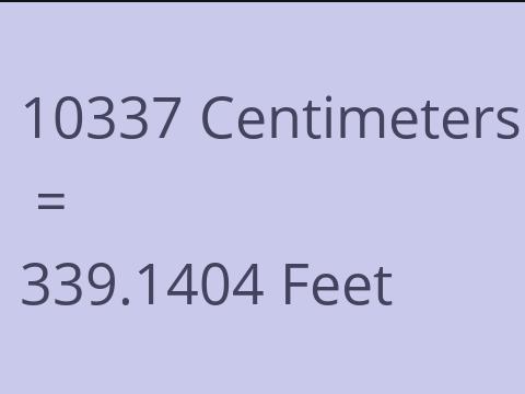 10337 CM TO FEET