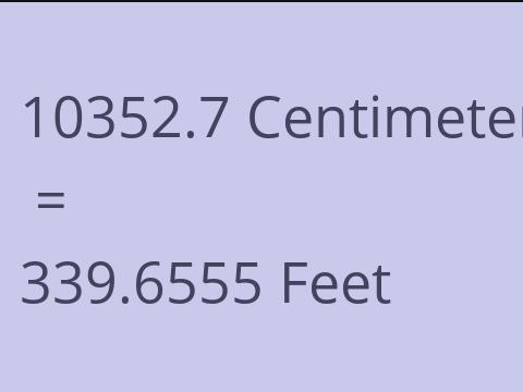 10352.7 CM TO FEET