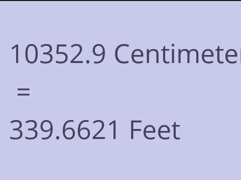 10352.9 CM TO FEET