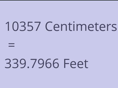 10357 CM TO FEET
