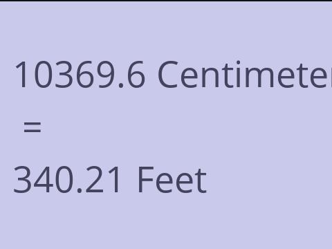 10369.6 CM TO FEET
