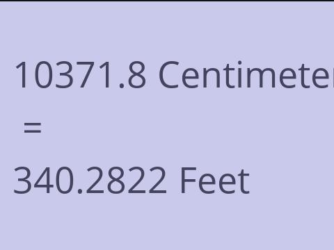 10371.8 CM TO FEET
