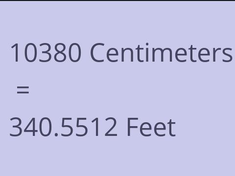 10380 CM TO FEET