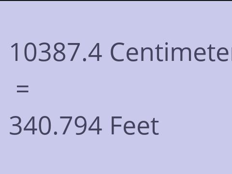 10387.4 CM TO FEET