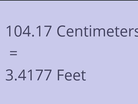 104.17 CM TO FEET