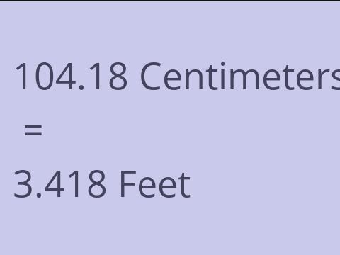 104.18 CM TO FEET