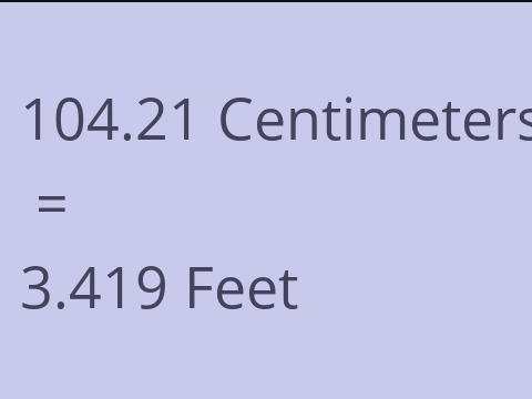 104.21 CM TO FEET