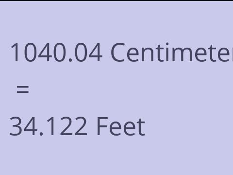 1040.04 CM TO FEET