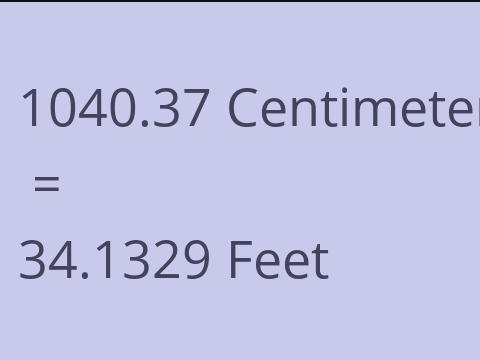 1040.37 CM TO FEET