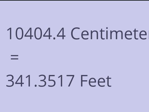 10404.4 CM TO FEET