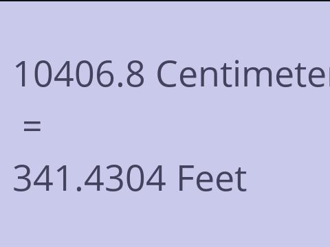 10406.8 CM TO FEET
