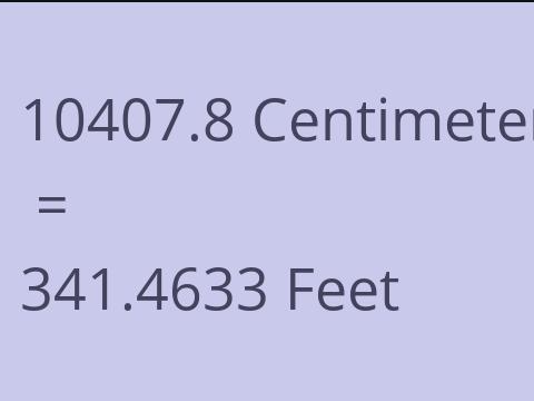 10407.8 CM TO FEET