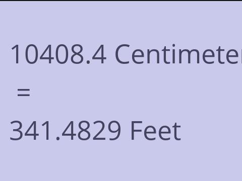 10408.4 CM TO FEET