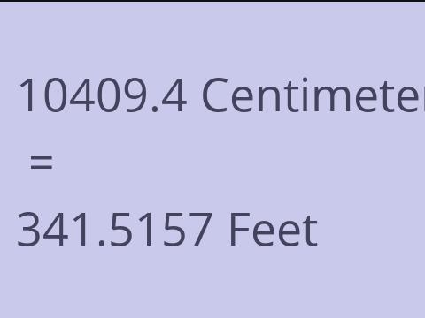 10409.4 CM TO FEET