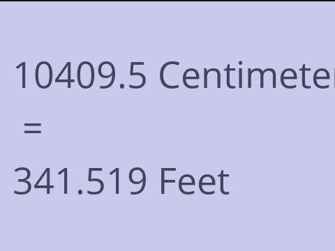 10409.5 CM TO FEET