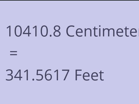 10410.8 CM TO FEET
