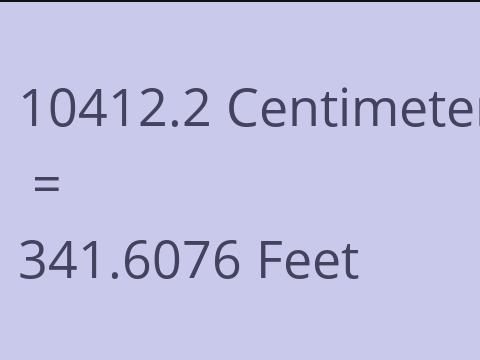 10412.2 CM TO FEET