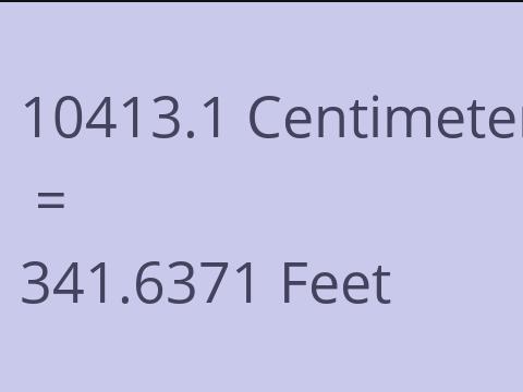 10413.1 CM TO FEET