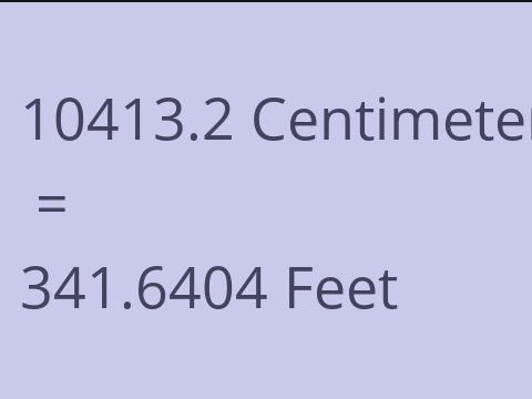 10413.2 CM TO FEET
