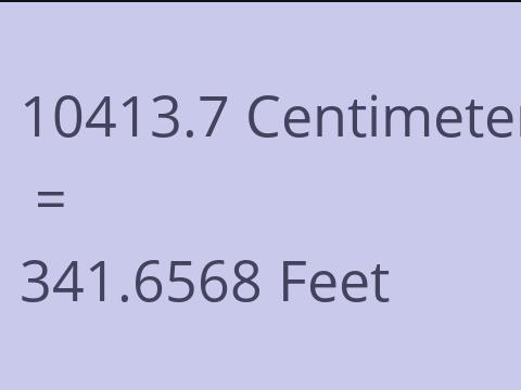 10413.7 CM TO FEET