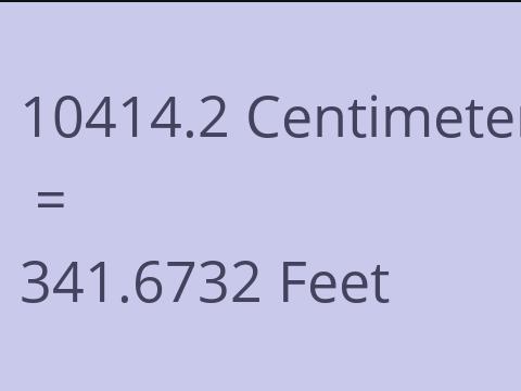 10414.2 CM TO FEET