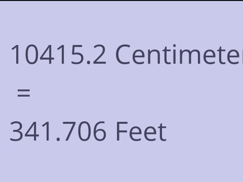 10415.2 CM TO FEET