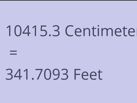 10415.3 CM TO FEET