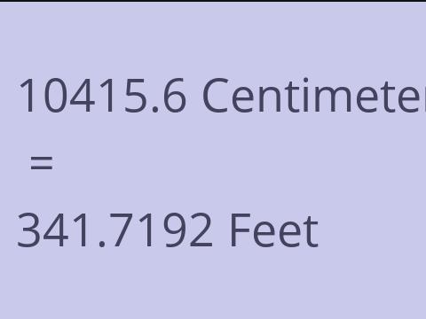 10415.6 CM TO FEET