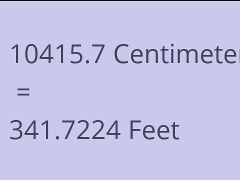 10415.7 CM TO FEET