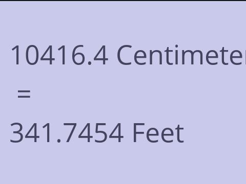10416.4 CM TO FEET