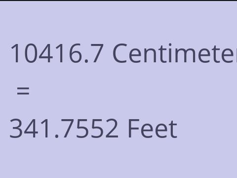 10416.7 CM TO FEET