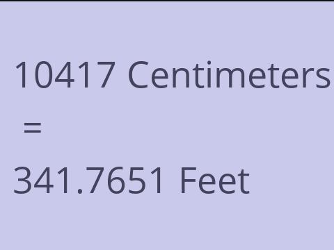10417 CM TO FEET