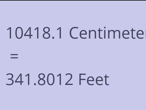 10418.1 CM TO FEET