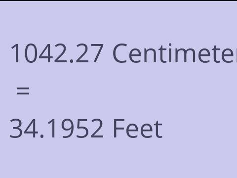 1042.27 CM TO FEET