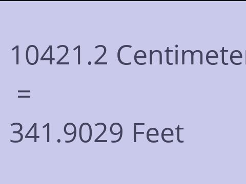 10421.2 CM TO FEET