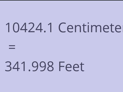 10424.1 CM TO FEET