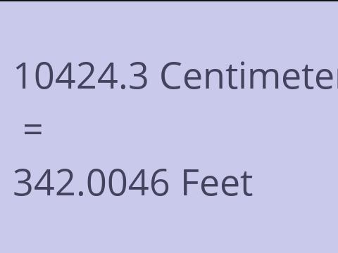 10424.3 CM TO FEET